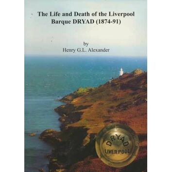 The Life and Death of the Liverpool Barque DRYAD (1874 - 91)