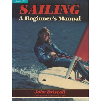 Sailing: A Beginner's Manual (Slight Fading to Cover)