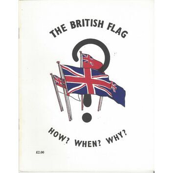 The British Flag How? When? Why?