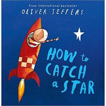 How to Catch a Star By Oliver Jeffers