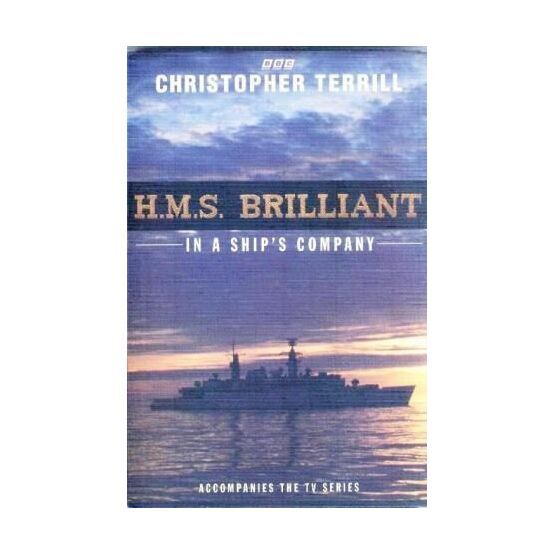 H.M.S. Brilliant: In A Ship's Company by Christopher Terrill