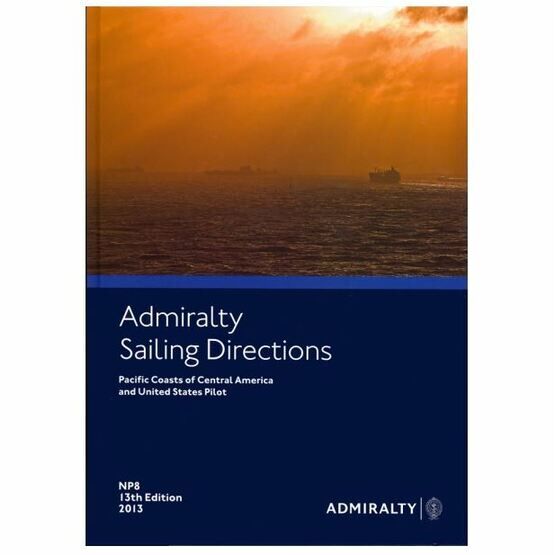 Admiralty Sailing Directions NP8 Pacific Coasts of Central America & USA Pilot