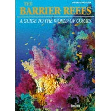 The Barrier Reefs - A Guide to the world of corals