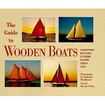 The Guide to Wooden Boats: Schooners, Ketches, Cutters, Sloops, Yawls, Cats (Fading to Cover)