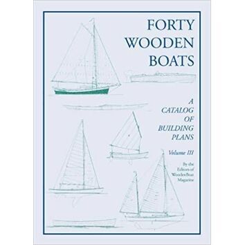 Forty Wooden Boats : A Third Catalog of Building Plans (Slightly Faded)
