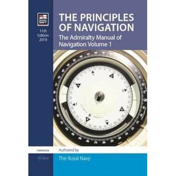 The Principles of Navigation: The Admiralty Manual of Navigation Volume 1 (11th Edition 2019)