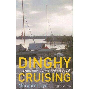 Dinghy Cruising: The Enjoyment of Wandering Afloat 3rd Edition (Fading to Cover)