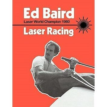Ed Baird: Laser Racing - Laser World Champion 1980