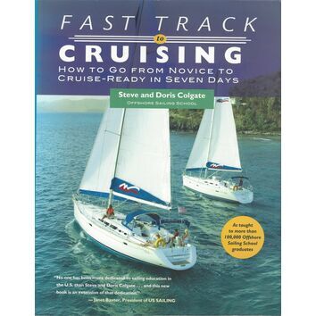 Fast Track to Cruising: How to Go from Novice to Cruise-Ready in Seven Days (Fading to Cover)