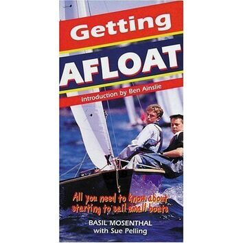 Getting Afloat: All You Need to Know About Sailing Small Boats (Fading to Cover)