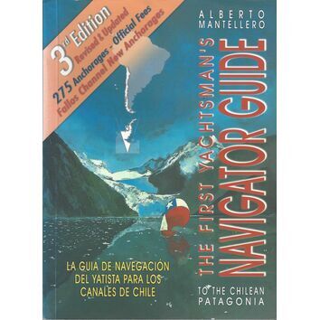 The First Yachtsman's Navigator Guide: Chilean Patagonia