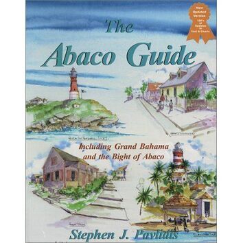 The Abaco Guide - Including Grand Bahama and the Bight of Abaco