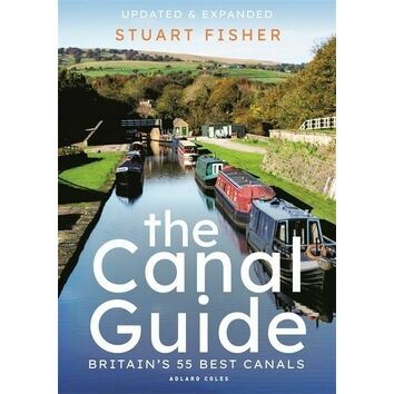 The Canal Guide - Britain's 55 Best Canals by Stuart Fisher