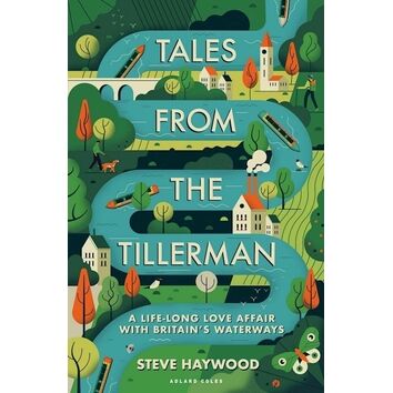 Tales From The Tillerman: A Life-Long Love Affair With Britain's Waterways
