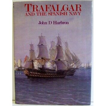 Trafalgar and the Spanish Navy (Slightly faded cover)