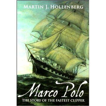 Marco Polo The Story of the Fastest Clipper