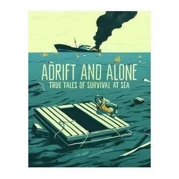Adrift and Alone: True Stories of Survival at Sea