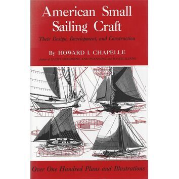 American Small Sailing Craft, Their Design, Development, and Construction