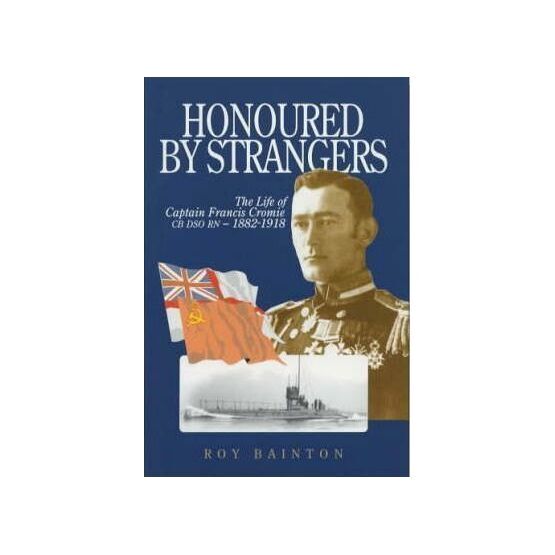 Honoured by Strangers - The Life of Captain Francis Cromie