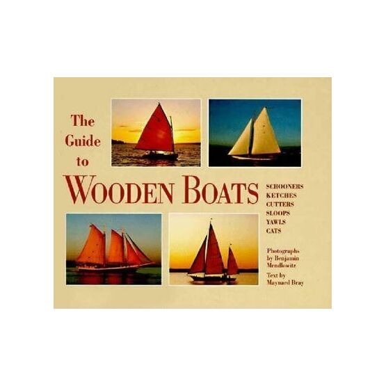 The Guide to Wooden Boats: Schooners, Ketches, Cutters, Sloops, Yawls, Cats (Fading to Cover)