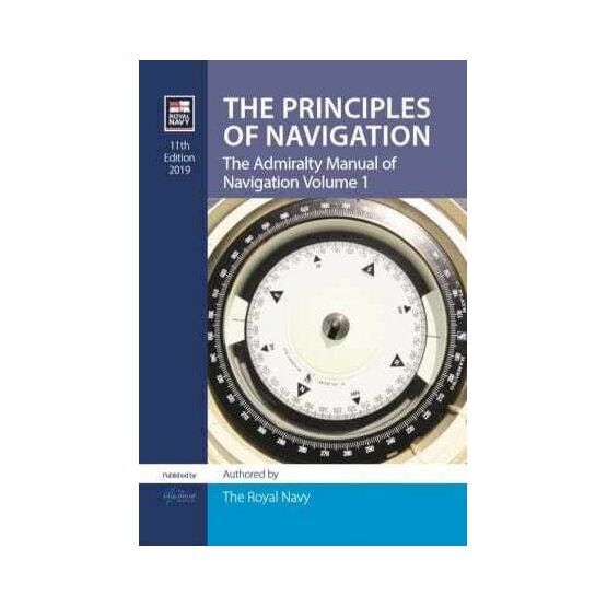 The Principles of Navigation: The Admiralty Manual of Navigation Volume 1 (11th Edition 2019)
