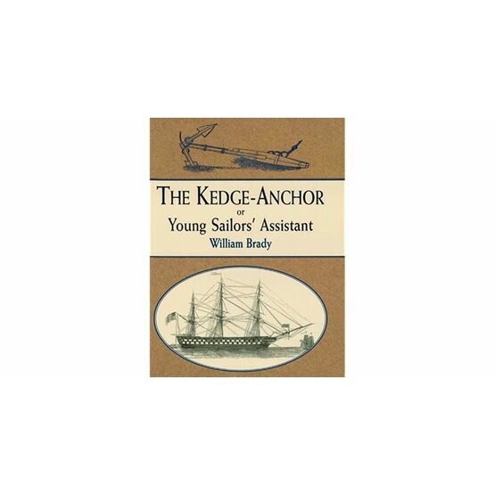 The Kedge-Anchor or Youn Sailors Assistant (slight fading to cover)