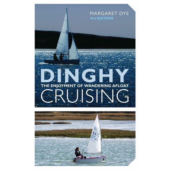 Dinghy Cruising: The Enjoyment of Wandering Afloat 4th Edition