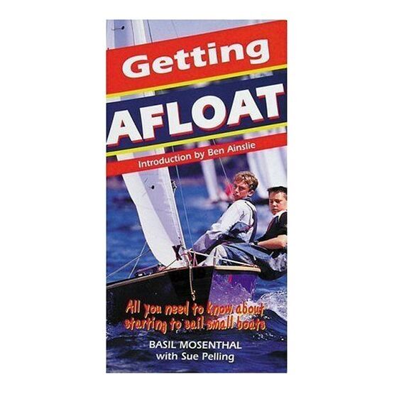 Getting Afloat: All You Need to Know About Sailing Small Boats (Fading to Cover)