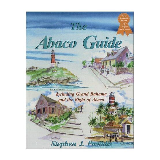 The Abaco Guide - Including Grand Bahama and the Bight of Abaco