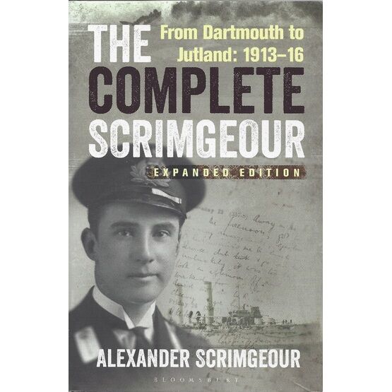 The Complete Scrimgeour: From Dartmouth to Jutland - Expanded Edition