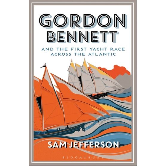 Gordon Bennett & The First Yacht Race Across the Atlantic