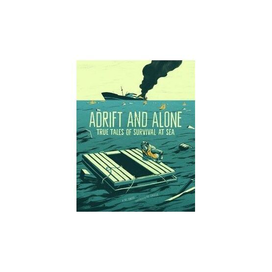Adrift and Alone: True Stories of Survival at Sea