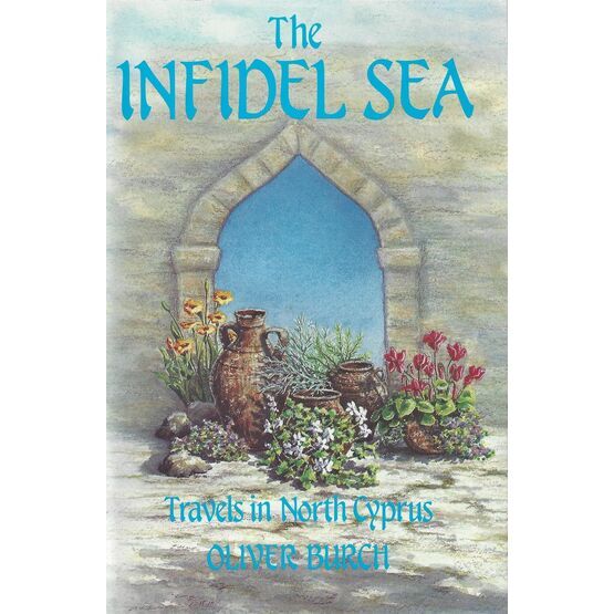 The Infidel Sea - Travels in North Cyprus (fading to cover)