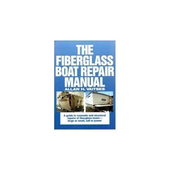 The Fiberglass Boat Repair Manual by Allan H. Vaitses